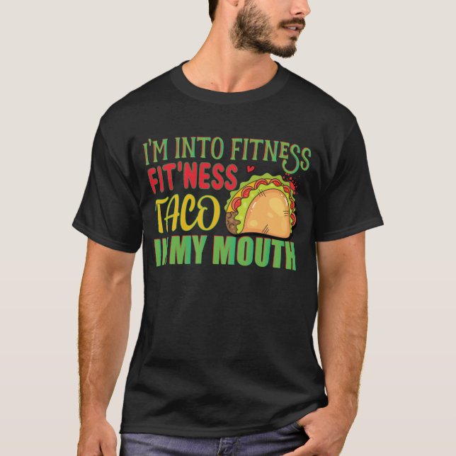 Ich bin in Fitness Fitness Taco in meinem Mund Tac T-Shirt (Vorderseite)