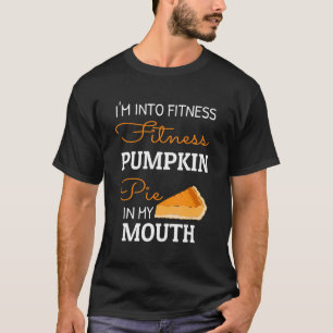 Ich bin in Fitness Kürbiskuchen in meinem Mund Tha T-Shirt