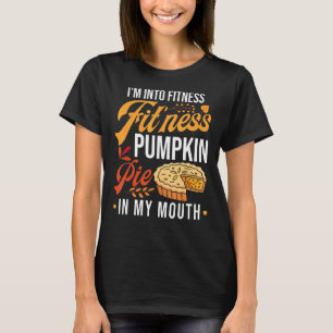 Ich bin in Fitness Kürbiskuchen in meinem Mund Tha T-Shirt
