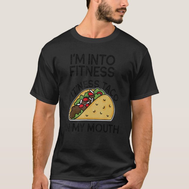 Ich bin in Fitness Taco in meinem Mund Tacos Gym 1 T-Shirt (Vorderseite)