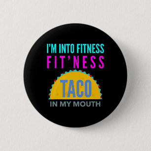 Ich bin in Form, Fitness-Taco in meinem Mund-Worko Button