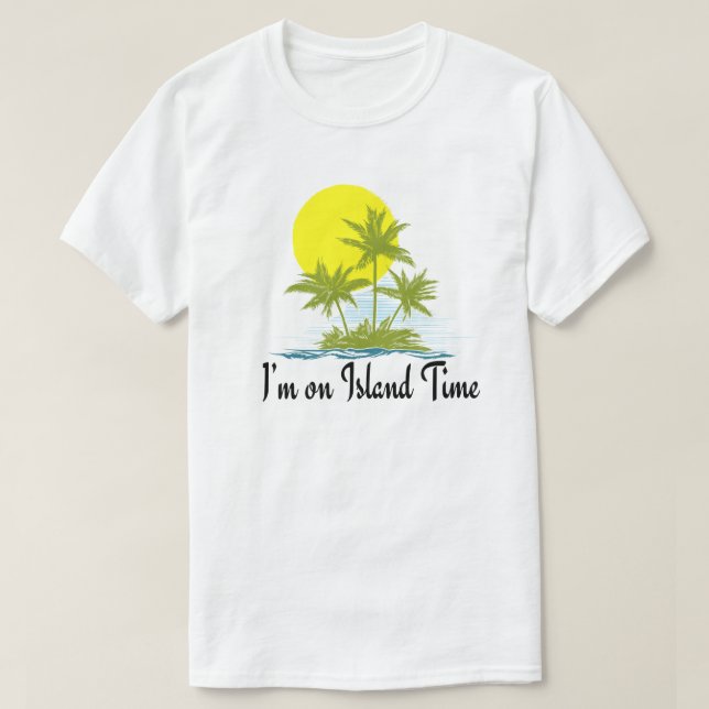 Ich bin in Island Time T-Shirt (Design vorne)