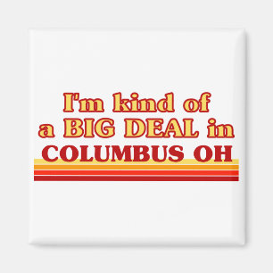 Ich bin in Kolumbus eine Art BIG-DEAL Magnet