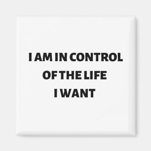 Ich bin in Kontrolle des Lebens, das ich gewollt h Magnet