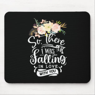 Ich bin in Liebe mit dir gefallen Mousepad
