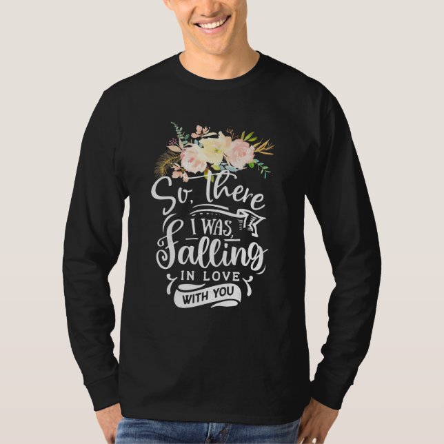 Ich bin in Liebe mit dir gefallen T-Shirt (Vorderseite)