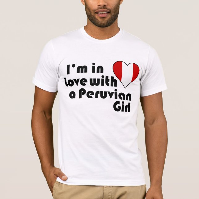Ich bin in Liebe mit einem peruanischen Mädchen T-Shirt (Vorderseite)