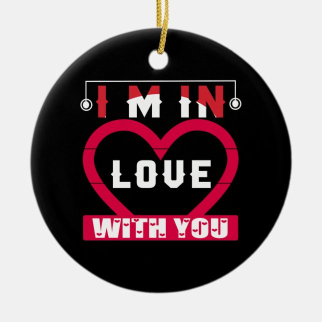 Ich bin in Liebe mit Ihnen Valentine Keramik Ornament (Vorne)