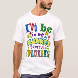 Ich bin in meinem Blanket Fort Coloring Funny Adul T-Shirt