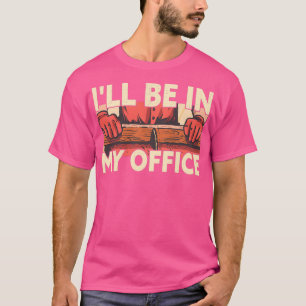 Ich bin in meinem Büro Funny Woodworker Carpenter T-Shirt