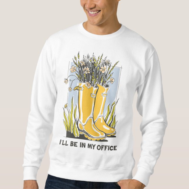 Ich bin in meinem Büro Garden Wellington Boots Sweatshirt (Vorderseite)