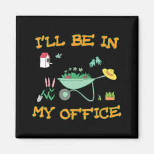 Ich bin in meinem Büro Gartenbauerngeschenk Magnet