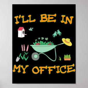 Ich bin in meinem Büro Gartenbauerngeschenk Poster