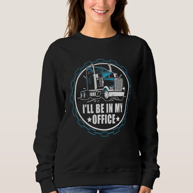Ich bin in meinem Büro Retro Diesel Truck Driver T Sweatshirt (Vorderseite)