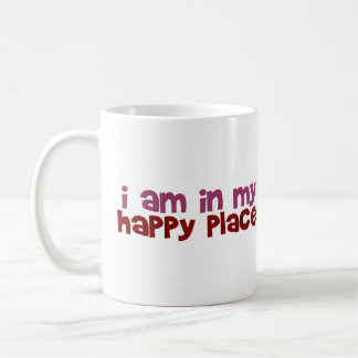 Ich bin in meinem glücklichen Platz Tasse