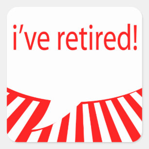 Ich bin in Rente gegangen! (Comic-Blase) Quadratischer Aufkleber