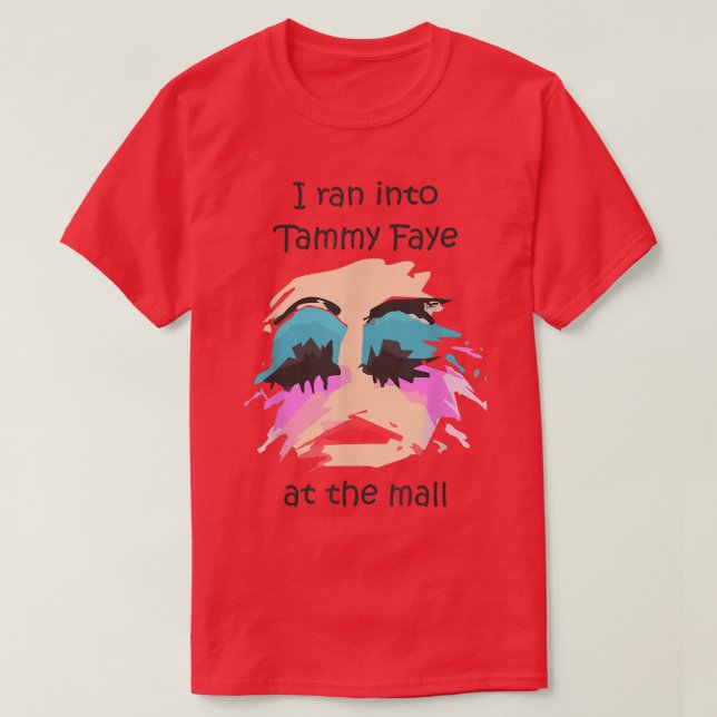 Ich bin in Tammy Faye Bakker in der Mall gerannt  T-Shirt (Design vorne)