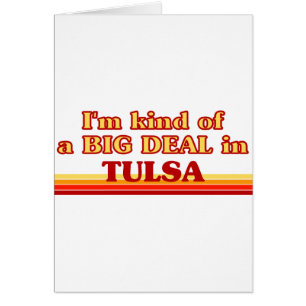Ich bin in Tulsa eine Art BIG DEAL