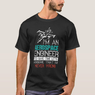Ich bin Ingenieur für Luft- und Raumfahrt - Funny  T-Shirt