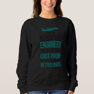 Ich bin Ingenieur für Luftfahrt Sweatshirt