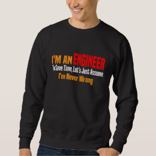 Ich bin Ingenieur, nehmen wir einfach an, dass ich Sweatshirt