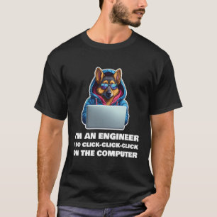 Ich bin Ingenieur und klicke auf den Comp T-Shirt