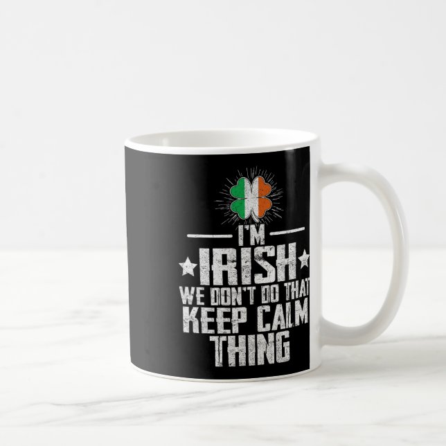 Ich bin Ire Wir machen das Keep Calm Ding nicht St Kaffeetasse (Rechts)
