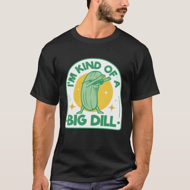 Ich bin irgendwie Big Dill Pickle Pun Dabbing Gurk T-Shirt (Vorderseite)