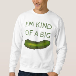 Ich bin irgendwie ein Big Dill (Deal) Pickle Sweat Sweatshirt
