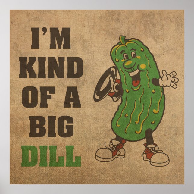Ich bin irgendwie ein Big Dill Spaß Poster (Vorne)