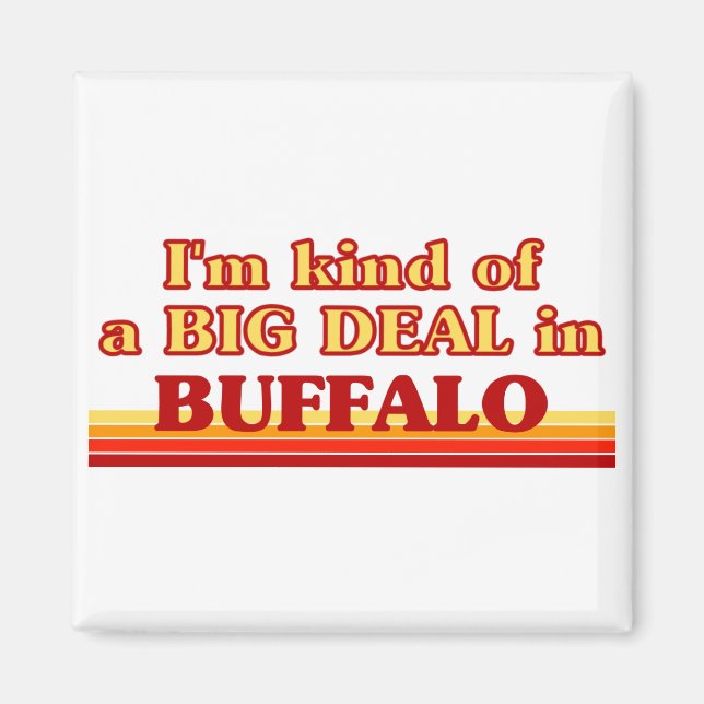 Ich bin irgendwie ein großer Deal in Buffalo Magnet (Vorne)