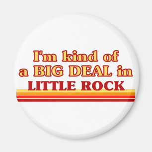 Ich bin irgendwie ein großer Deal in Little Rock Magnet