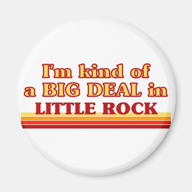 Ich bin irgendwie ein großer Deal in Little Rock Magnet (Vorne)