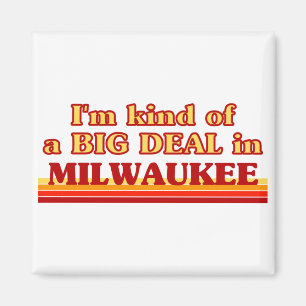 Ich bin irgendwie ein großer Deal in Milwaukee Magnet