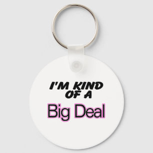 Ich bin irgendwie ein großer Deal (rosa) Schlüsselanhänger