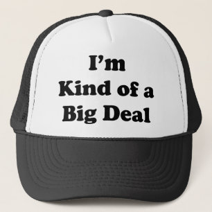 Ich bin irgendwie ein großer Deal Truckerkappe