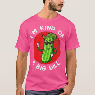 Ich bin irgendwie ein großer Dill Lustige Gurke T-Shirt