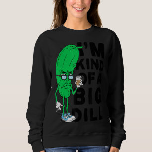 Ich bin irgendwie ein großer Dill Pickles Vegan in Sweatshirt
