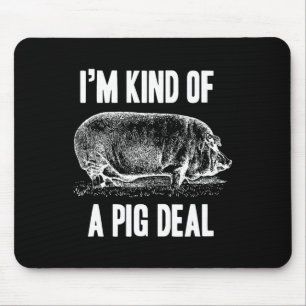Ich bin irgendwie ein Schweinefleisch-Funny Mousepad