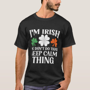 Ich bin Irin Wir Behielt nicht ruhig, aber Irland T-Shirt