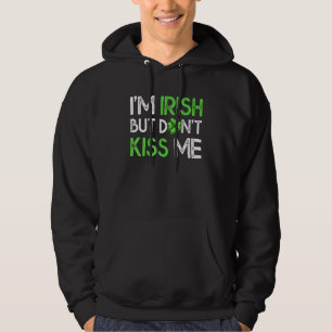 Ich bin irisch, aber küss mir nicht den Funny St P Hoodie