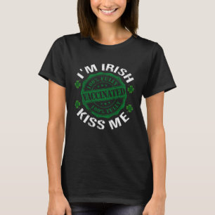 Ich bin irisch Kiss Me geimpft Pro Impfstoff St Pa T-Shirt