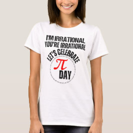 Ich bin irrational, du bist irrational, lasst uns  T-Shirt