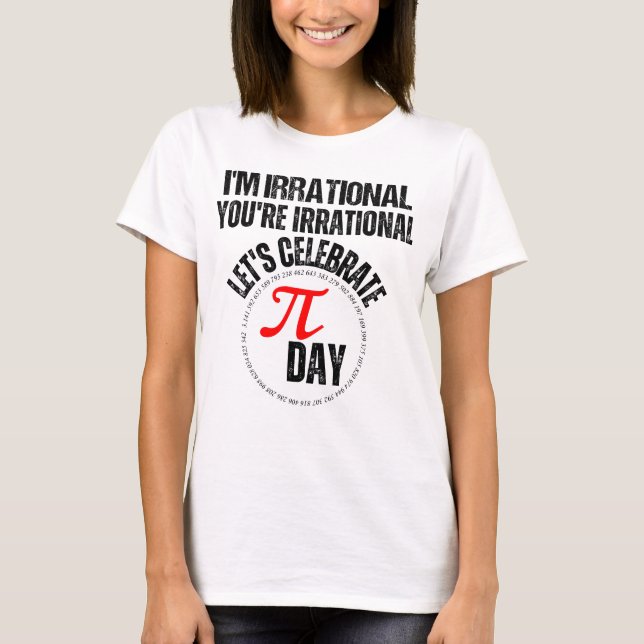 Ich bin irrational, du bist irrational, lasst uns  T-Shirt (Vorderseite)