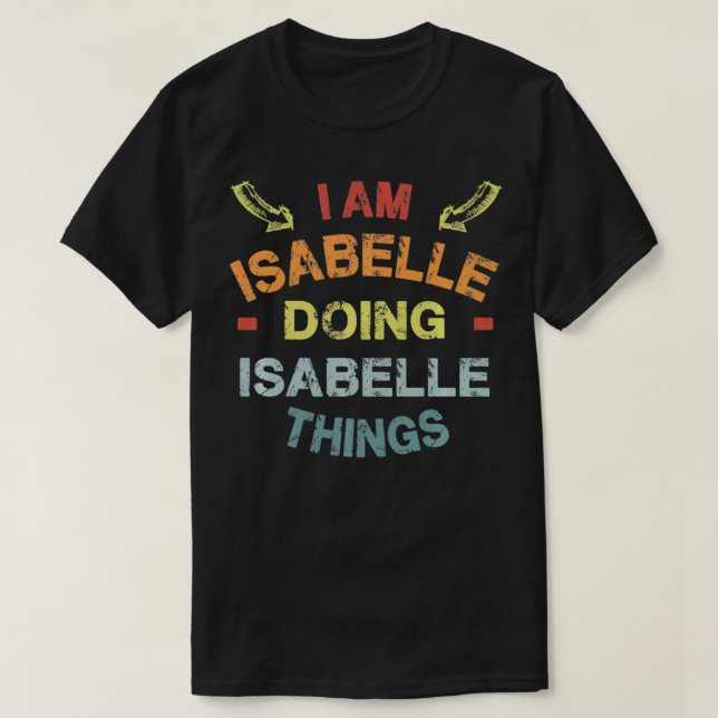 Ich bin Isabelle Doing Isabelle Things Cool Funny  T-Shirt (Design vorne)