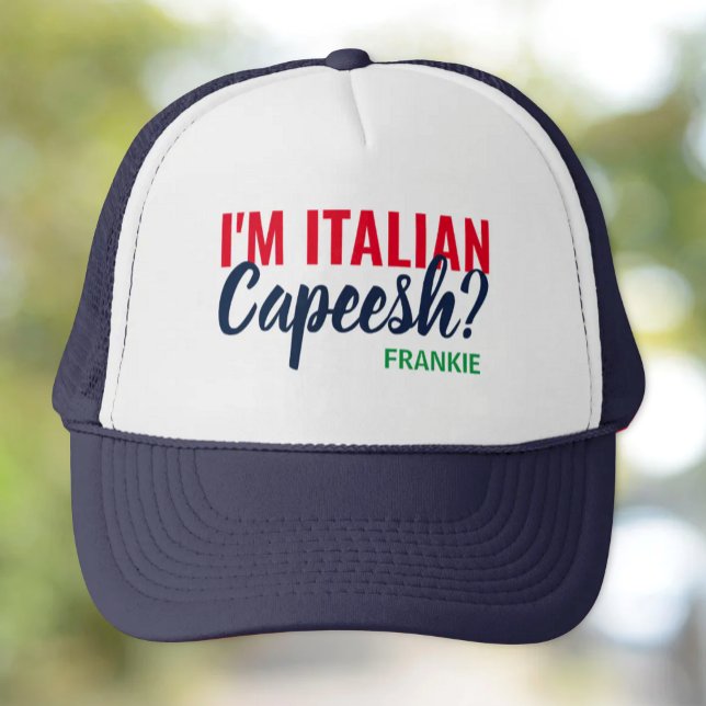 Ich bin Italiener, Capeesh? Personalisiert Trucker Truckerkappe (I'm Italian..Capeesh? Funny Custom Trucker Hat)