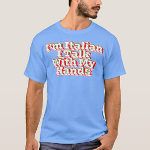 Ich bin Italiener, ich spreche mit meinen Händen 1 T-Shirt