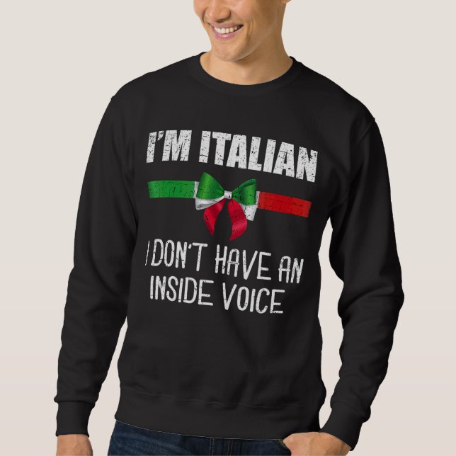 Ich bin Italienerin und habe keine italienische In Sweatshirt (Vorderseite)