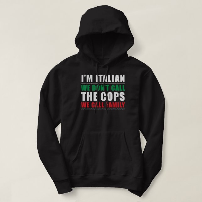 Ich bin Italienerin. Wir nennen nicht die Polizist Hoodie (Design vorne)