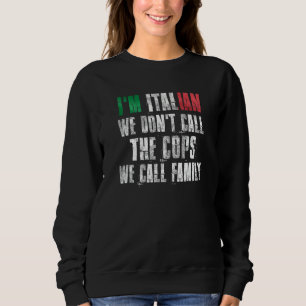 Ich bin Italienerin. Wir nennen nicht die Polizist Sweatshirt